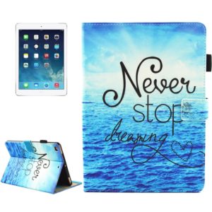 For iPad mini 4 / mini 3 / mini 2 / mini Universal Never Stop Dreaming Pattern Horizontal Flip Leather Protective Case with Holder & Card Slots & Sleep (OEM)